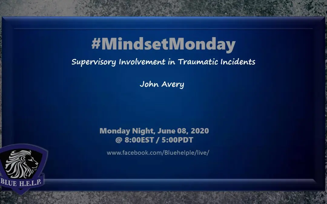 #MindsetMonday – Supervisory Involvement in Traumatic Incidents